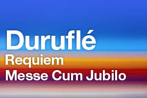 Duruflé: Requiem, Messe Cum Jubilo